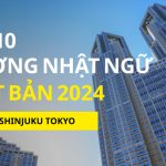 Top 10 Trường Nhật Ngữ Tốt Nhất quận Shinjuku, Tokyo 2024